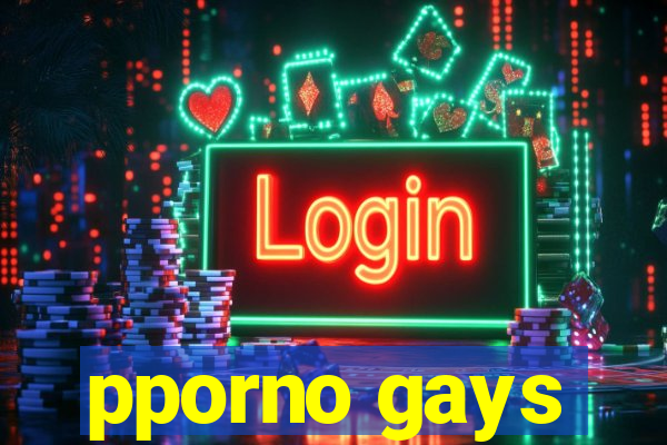 pporno gays